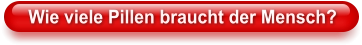 Wie viele Pillen braucht der Mensch?