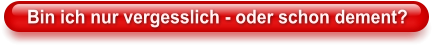 Bin ich nur vergesslich - oder schon dement?