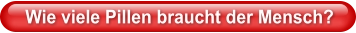 Wie viele Pillen braucht der Mensch?