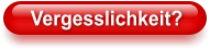 Vergesslichkeit?